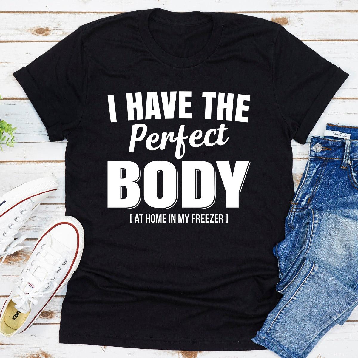 I Have The Perfect Body T-Shirt - Sterilamo