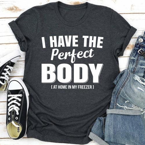 I Have The Perfect Body T-Shirt - Sterilamo